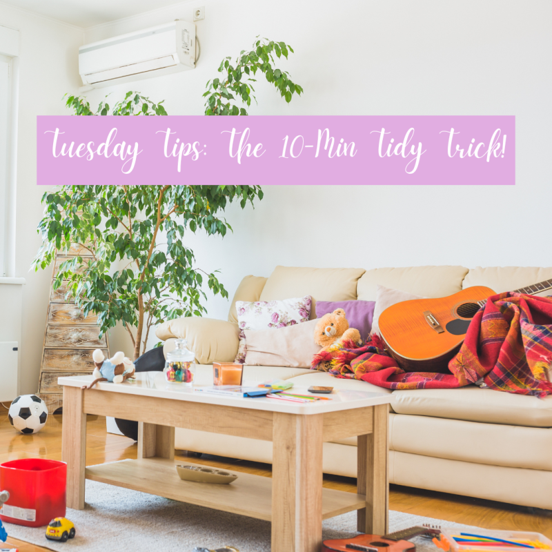 Tuesday Tips: The 10-Min Tidy&nbsp;Trick!